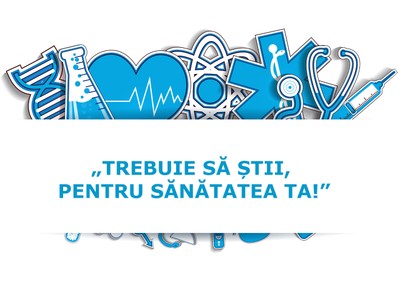 „TREBUIE SĂ ȘTII, PENTRU SĂNĂTATEA TA!” „TREBUIE SĂ ȘTII, PENTRU SĂNĂTATEA TA!”