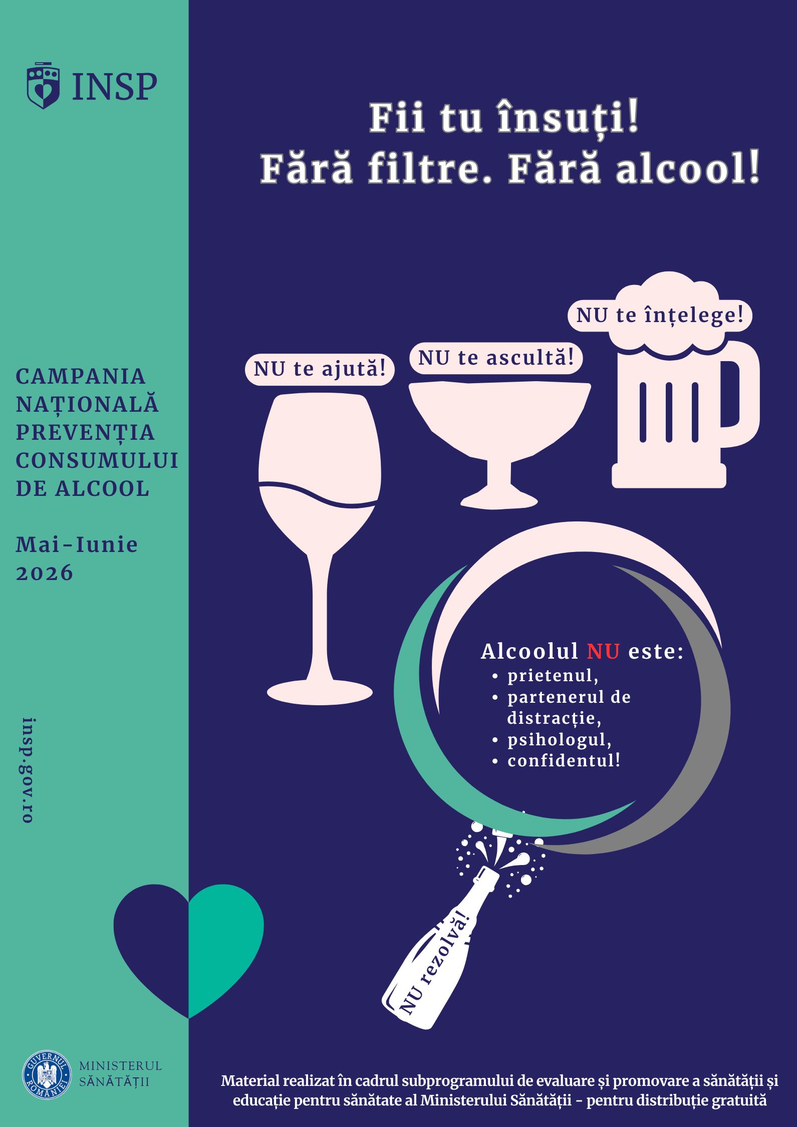 Campania națională de prevenție a consumului de alcool „FII TU ÎNSUȚI, FĂRĂ FILTRE, FĂRĂ ALCOOL”, lunile mai-iunie 2026 - poster alcool